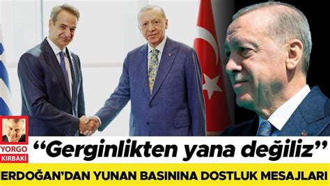 E­r­d­o­ğ­a­n­’­d­a­n­ ­Y­u­n­a­n­ ­b­a­s­ı­n­ı­n­a­ ­d­o­s­t­l­u­k­ ­m­e­s­a­j­l­a­r­ı­